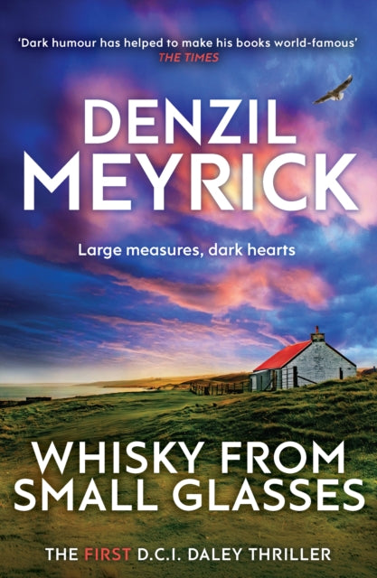 Whisky from Small Glasses, A D.C.I. Daley Thriller 9781846973215 Denzil Meyrick