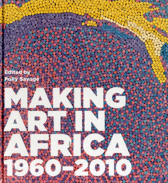 Book cover of: Making Art in Africa. By: Polly Savage