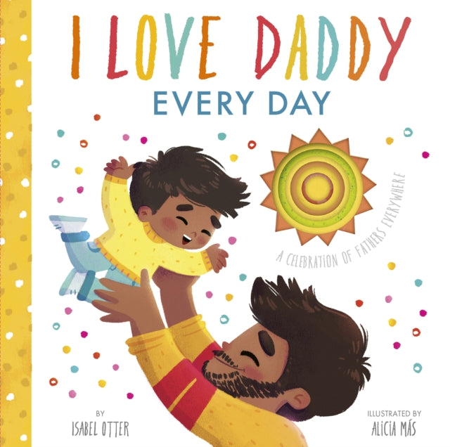 Book cover of: I Love Daddy Every Day. By: Isabel Otter