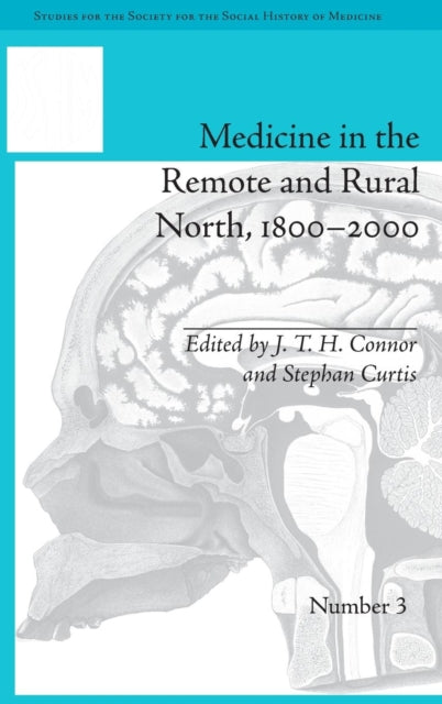 Book cover of: Medicine in the Remote and Rural North, 1800–2000. By: James Thomas Hamilton Connor
