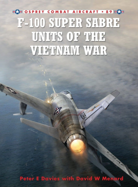 Book cover of: F-100 Super Sabre Units of the Vietnam War. By: Peter E. Davies