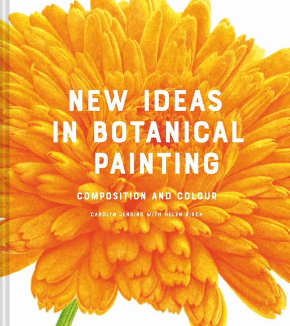 Book cover of: New Ideas in Botanical Painting. By: Carolyn Jenkins