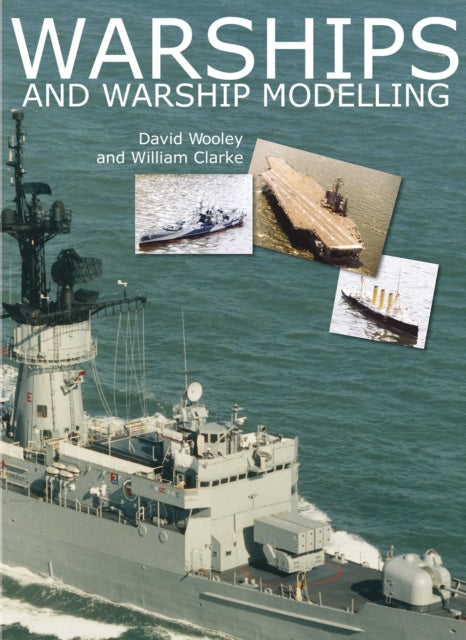 Book cover of: Warships and Warship Modelling. By: David Wooley