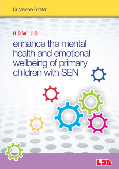 Book cover of: How to Enhance the Mental Health and Emotional Wellbeing of Primary Children with SEN. By: Forster