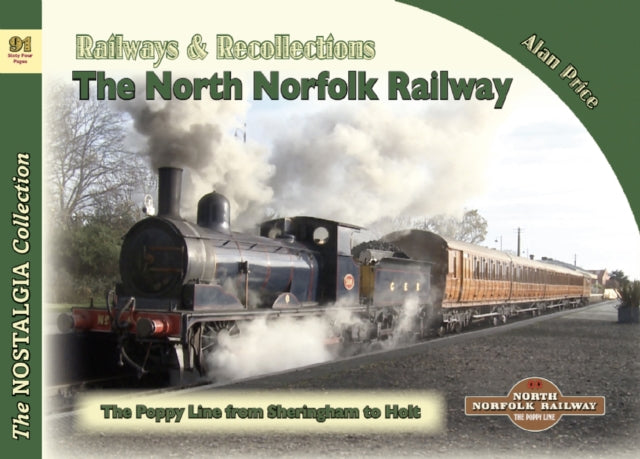 Book cover of: Nostalgia Collection Volume 91 Railways & Recollections: The North Norfolk Railway. By: Alan Price