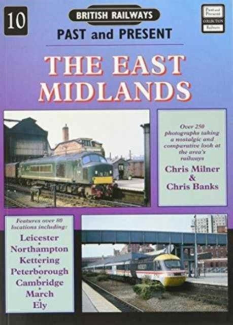 Book cover of: British Railways Past and Present Volume 10: The East Midlands. By: Chris Milner