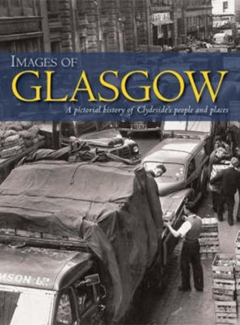 Images of Glasgow, A Pictorial History of Clydeside's People and Places 9781859836651 Robert Jeffrey