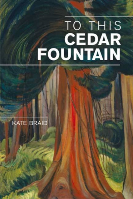 Book cover of: To This Cedar Fountain. By: Kate Braid