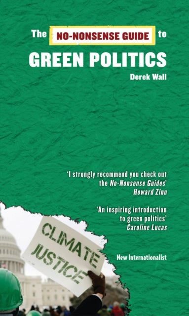 Book cover of: No-Nonsense Guide to Green Politics. By: Derek Wall