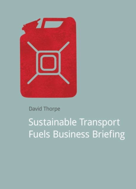 Book cover of: Sustainable Transport Fuels Business Briefing. By: David Thorpe