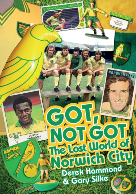 Book cover of: Got; Not Got: Norwich City. By: Derek Hammond