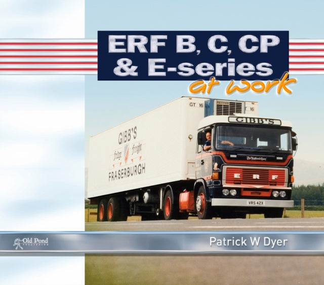 Book cover of: ERF B C, CP & E-Series at Work. By: Patrick W. Dyer