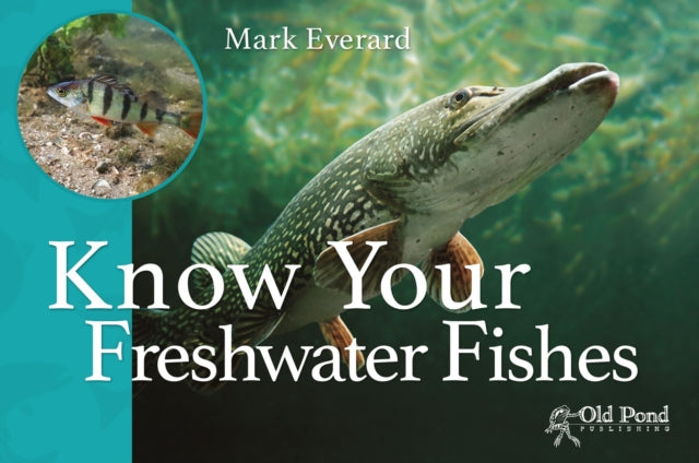 Book cover of: Know Your Freshwater Fishes. By: Mark Everard