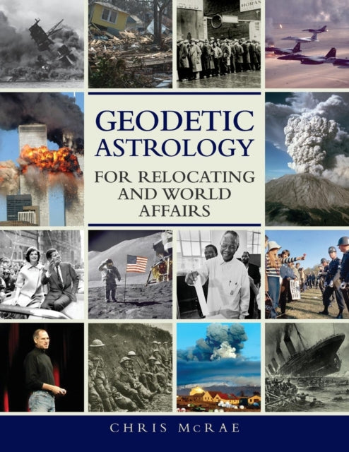 Geodetic Astrology for Relocating and World Affairs 9781910531181 Chris McRae