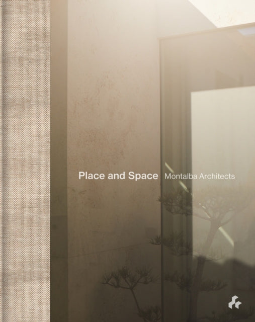 Book cover of: Place and Space: Montalba Architects. By: Jonathan Bell