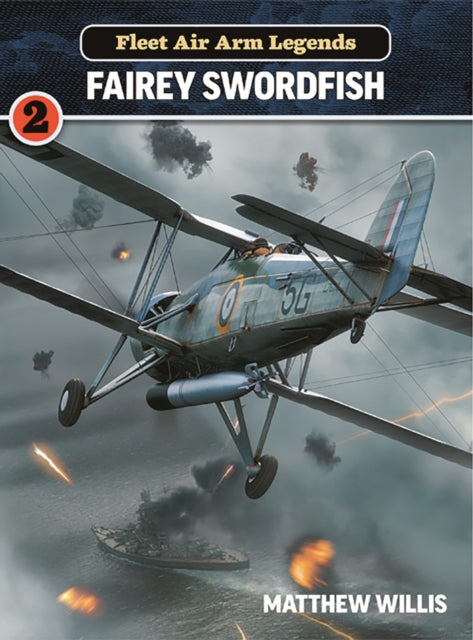 Book cover of: Fleet Air Arm Legends: Fairey Swordfish. By: Matthew Willis