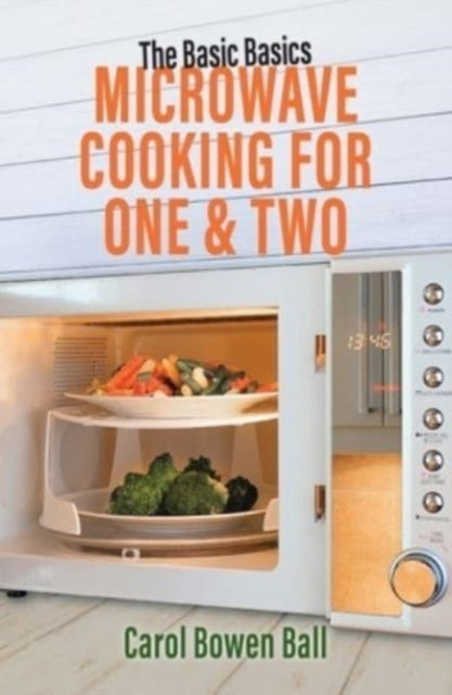 Book cover of: Basic Basics Microwave Cooking for One & Two. By: Carol Bowen Ball
