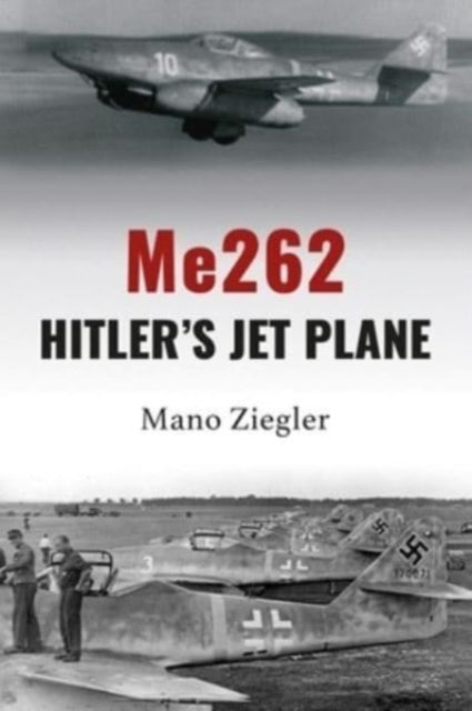 Book cover of: Me262: Hitler's Jet Plane. By: Mano Ziegler