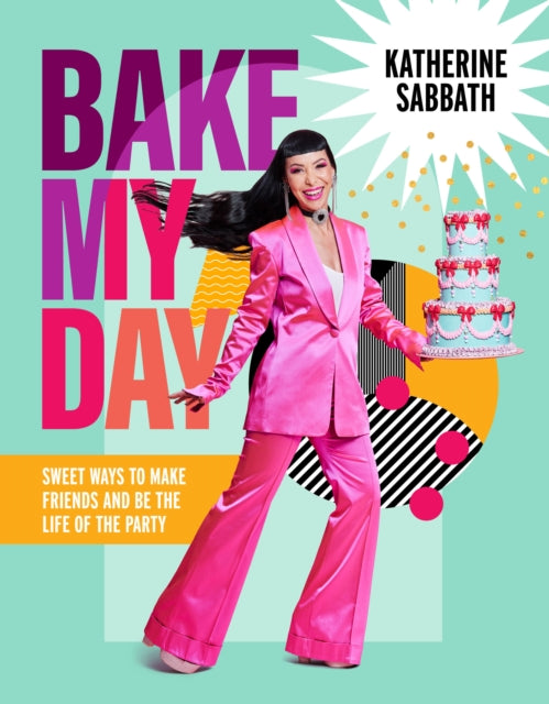 Book cover of: Bake My Day. By: Katherine Sabbath