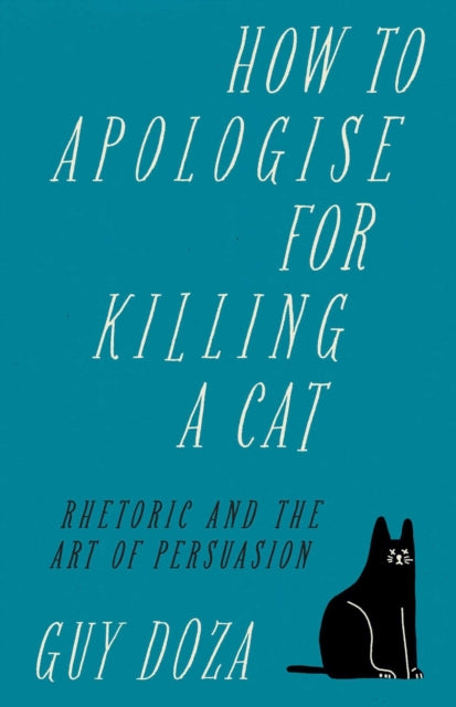 Book cover of: How to Apologise for Killing a Cat. By: Guy Doza
