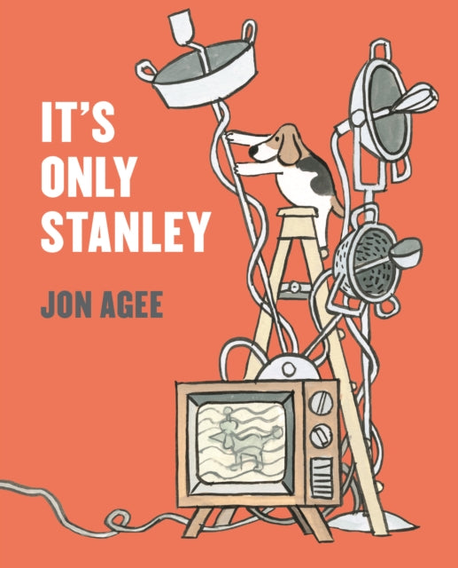 Book cover of: It's Only Stanley. By: Jon Agee