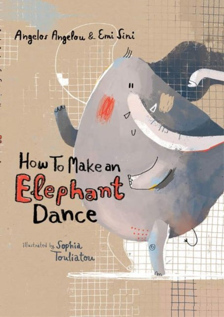 Book cover of: How to Make an Elephant Dance. By: Angelos Angelou