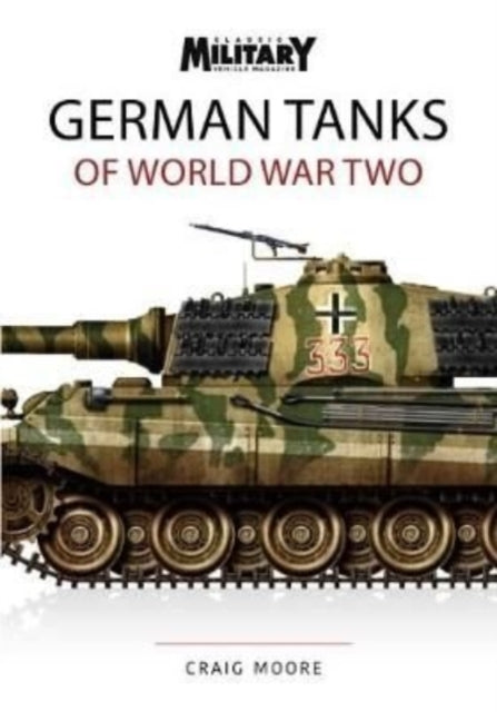 Book cover of: GERMAN TANKS OF WORLD WAR TWO. By: Craig Moore