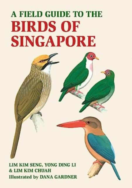 Book cover of: Field Guide to the Birds of Singapore. By: Lim Kim Seng