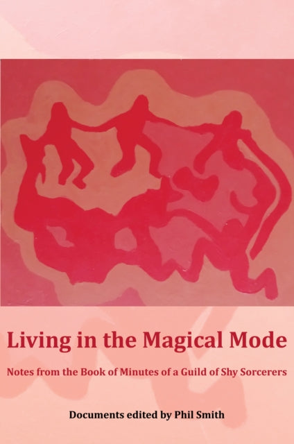 Book cover of: Living in the Magical Mode. By: Phil Smith