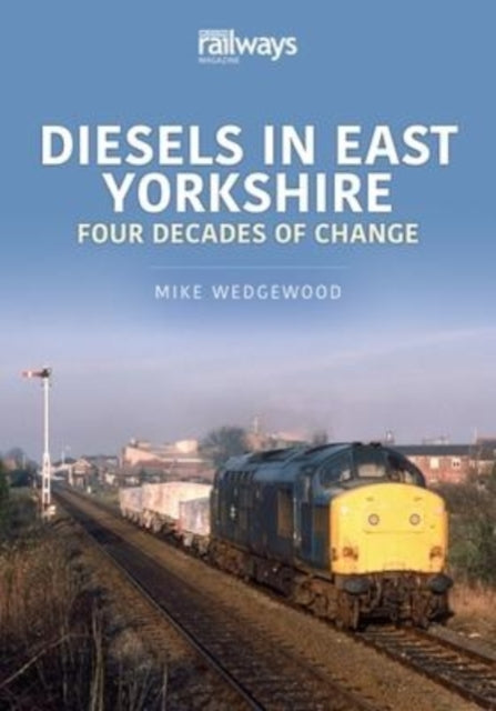 Book cover of: Diesels in East Yorkshire. By: Mike Wedgewood
