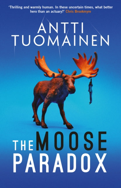 Moose Paradox, The outrageously funny, tense sequel to the No. 1 bestselling The Rabbit Factor 9781914585357 Antti Tuomainen
