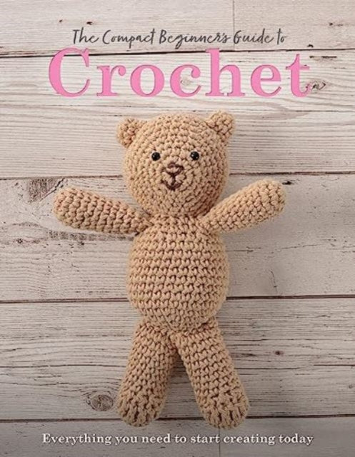 Book cover of: Compact Beginner's Guide to Crochet. By: Sian Brown