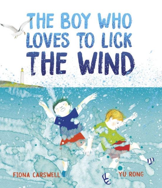 Book cover of: Boy Who Loves to Lick the Wind. By: Fiona Carswell