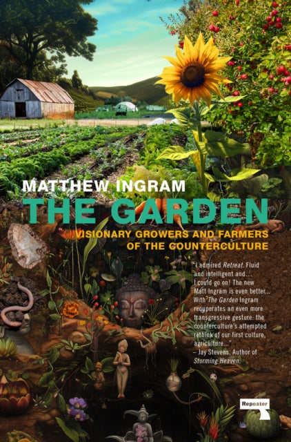 Garden, Visionary Growers and Farmers of the Counterculture 9781915672681 Matthew Ingram