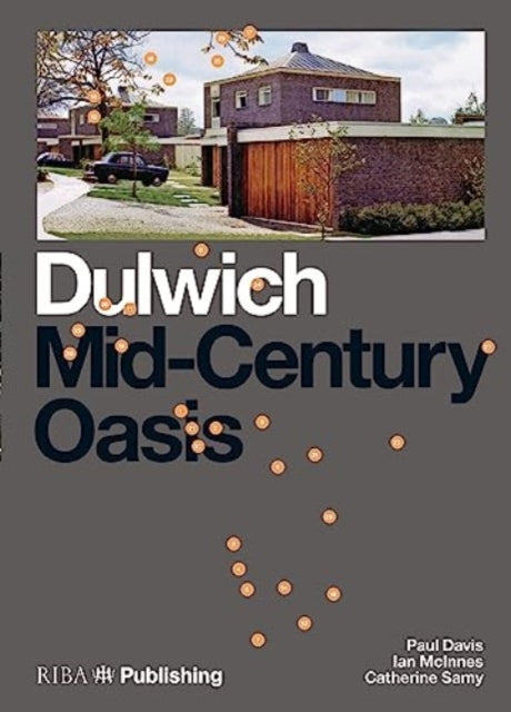 Book cover of: Dulwich: Mid-Century Oasis. By: Paul Davis
