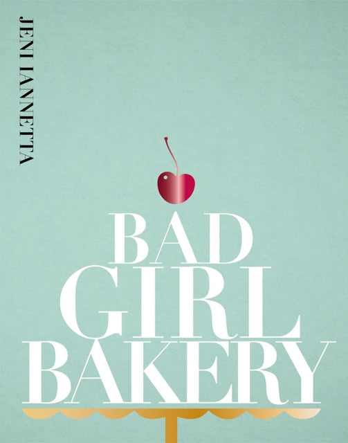 Book cover of: Bad Girl Bakery. By: Jeni Iannetta