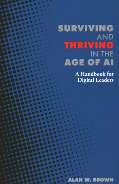 Book cover of: Surviving and Thriving in the Age of AI. By: Brown