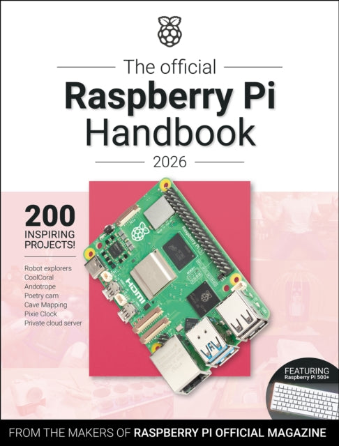 Official Raspberry Pi Handbook 2026, Astounding Projects with Raspberry Pi Computers 9781916868489 The Makers of the Raspberry Pi Official Magazine
