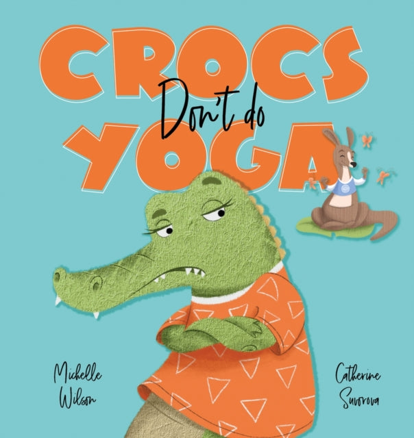 Book cover of: Crocs don't do Yoga. By: Michelle Wilson