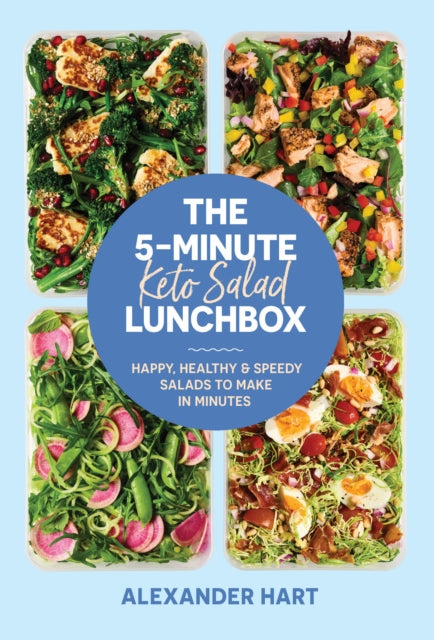 5-Minute Keto Salad Lunchbox, Happy, healthy & speedy meals to make in minutes 9781923049796 Alexander Hart