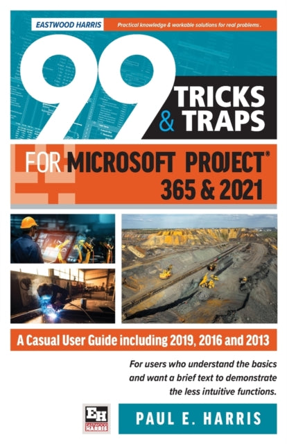 Book cover of: 99 Tricks and Traps for Microsoft Project 365 and 2021. By: Paul E. Harris