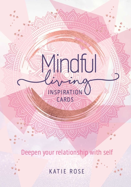 Book cover of: Mindful Living Inspiration Cards. By: Katie Rose