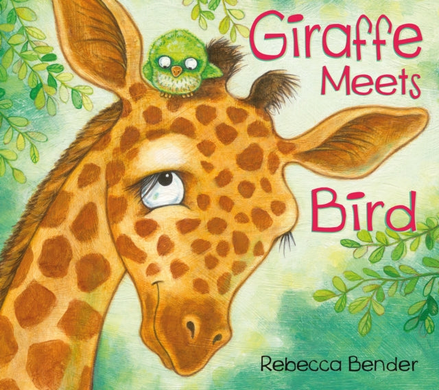 Book cover of: Giraffe Meets Bird. By: Becca Bender