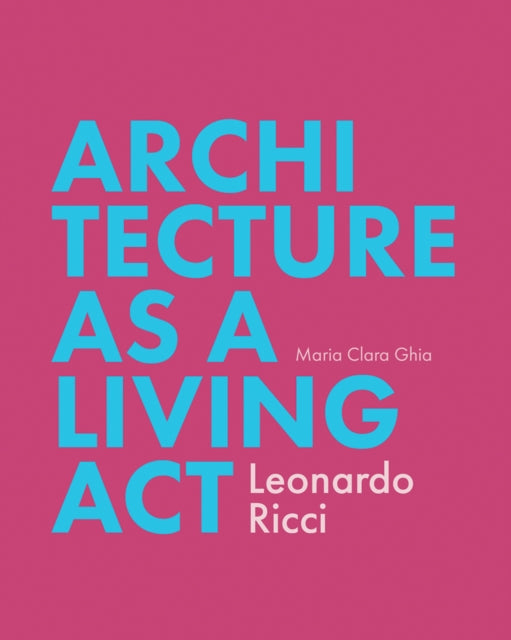 Book cover of: Architecture as a Living Act. By: Maria Clara Ghia