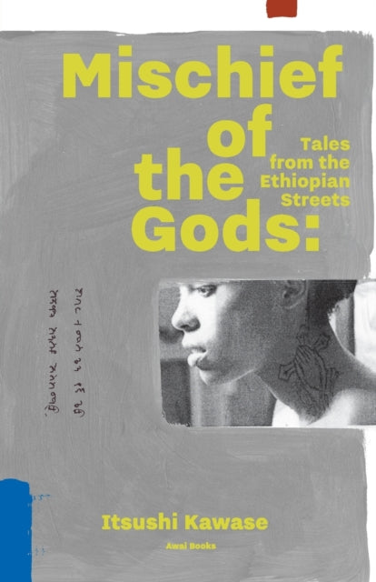 Mischief of the Gods, Tales from the Ethiopian Streets 9781937220112 Itsushi Kawase