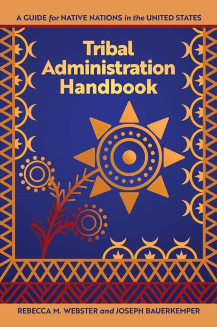 Book cover of: Tribal Administration Handbook. By: Rebecca M. Webster