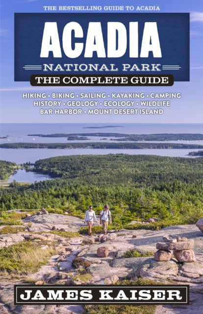 Book cover of: Acadia National Park: The Complete Guide. By: James Kaiser
