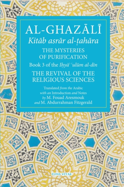Mysteries of Purification, Book 3 of the Revival of the Religious Sciences 9781941610312 Abu Hamid Al-Ghazali