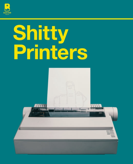 Book cover of: Sh*tty Printers. By: Blue Star Press