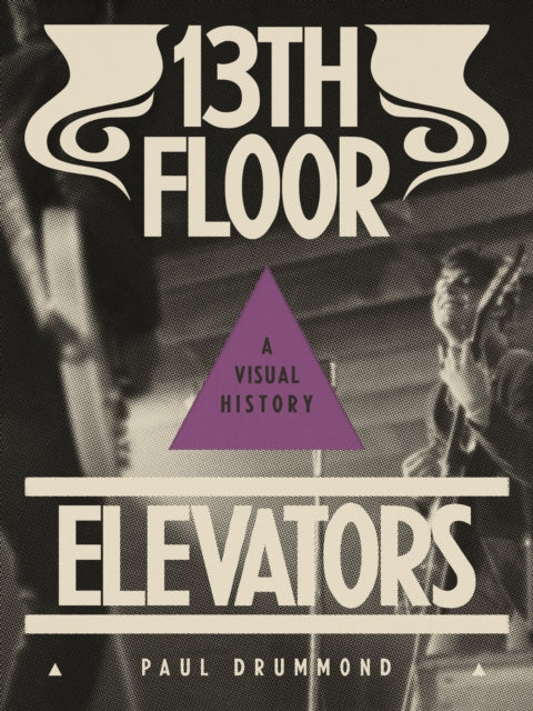 Book cover of: 13th Floor Elevators. By: Paul Drummond